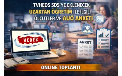 TVHEDS SDS’ye eklenecek uzaktan öğretim ile ilgili ölçütler ve AUÖ anketi