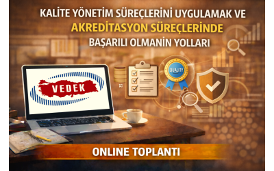 Kalite Yönetim Süreçlerini Uygulamak Ve Akreditasyon Süreçlerinde Başarılı Olmanın Yolu